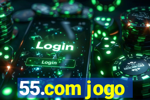 55.com jogo